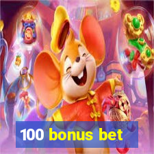 100 bonus bet