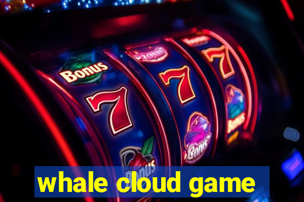 whale cloud game