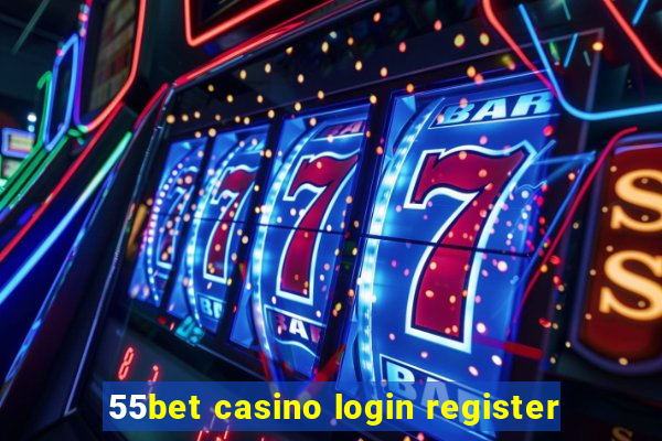 55bet casino login register