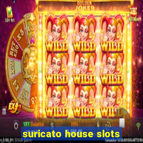 suricato house slots