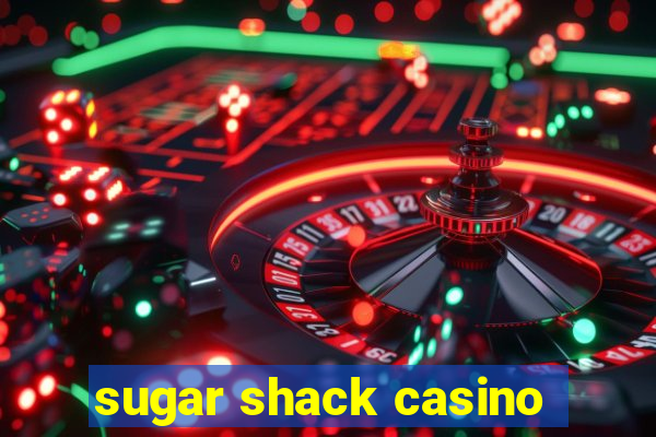 sugar shack casino