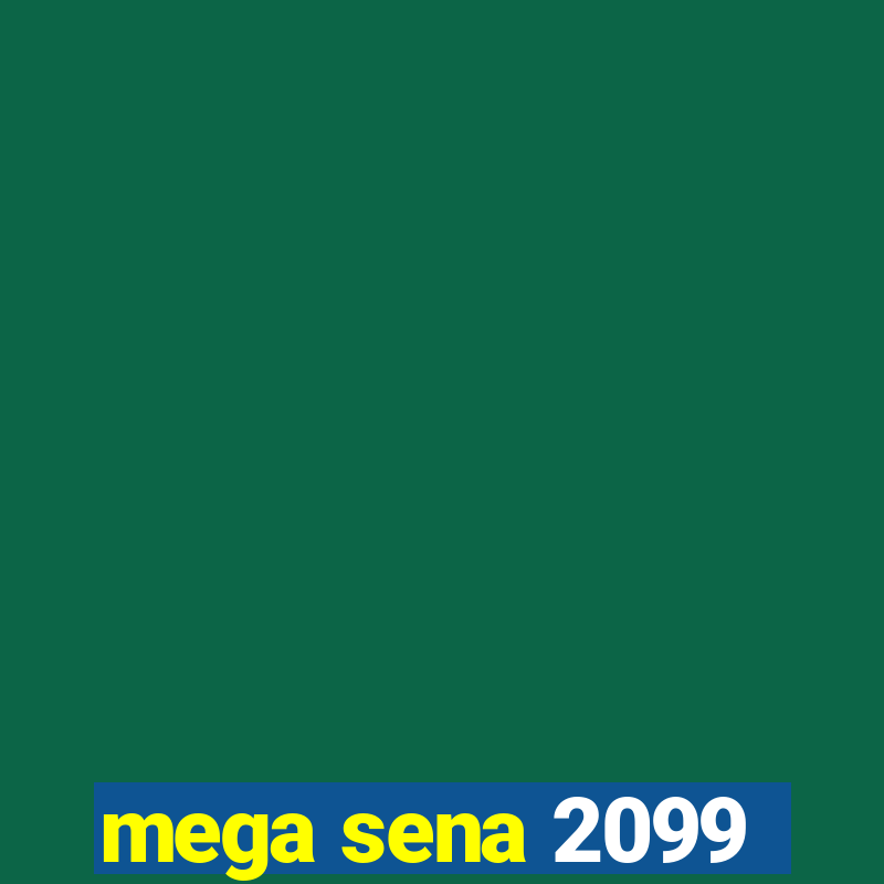 mega sena 2099