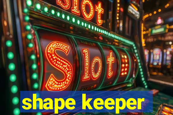 shape keeper