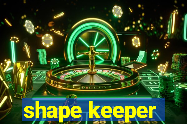 shape keeper