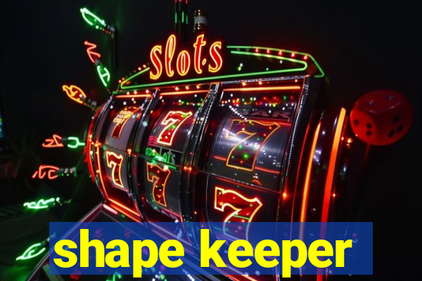 shape keeper