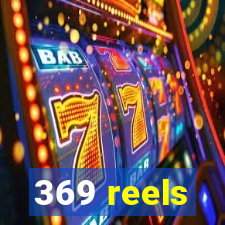 369 reels