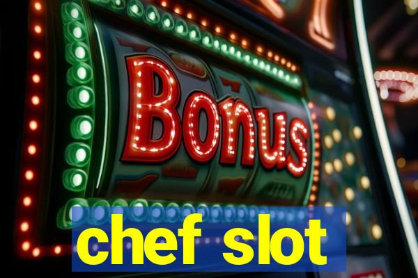 chef slot