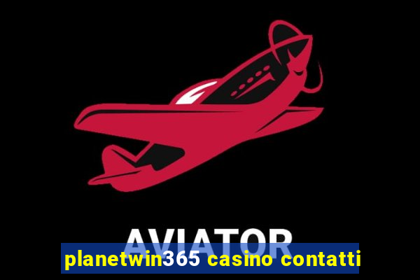 planetwin365 casino contatti