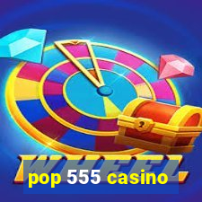 pop 555 casino