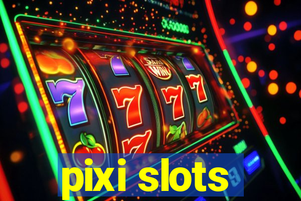 pixi slots