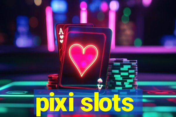 pixi slots