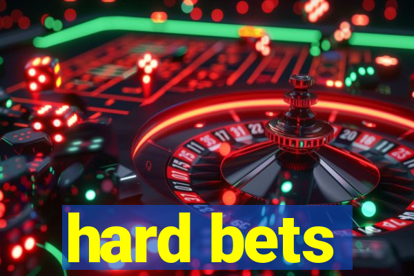 hard bets