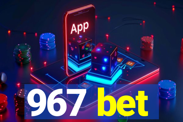 967 bet