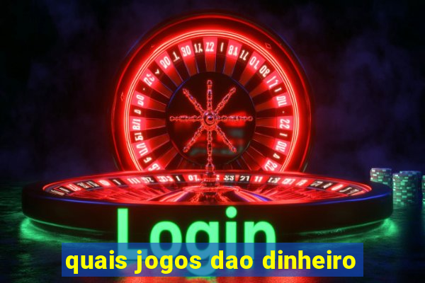 quais jogos dao dinheiro