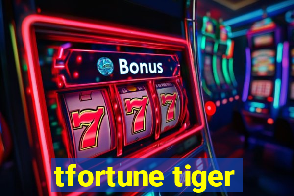 tfortune tiger