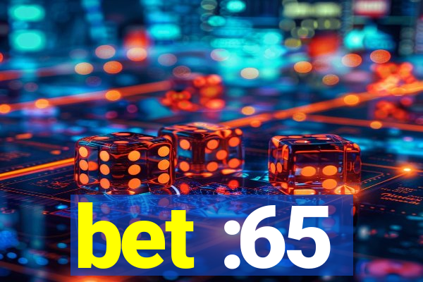 bet :65