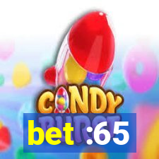 bet :65