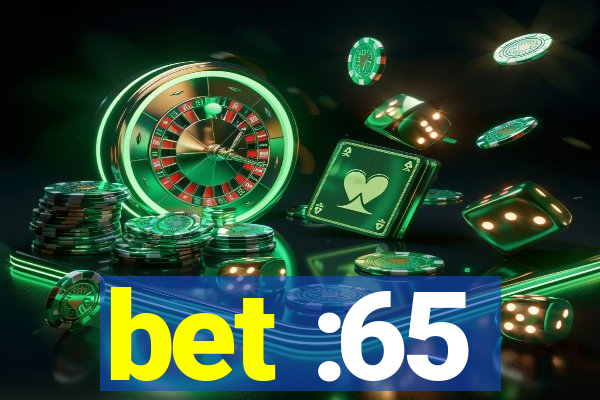 bet :65