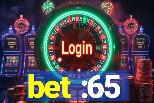 bet :65