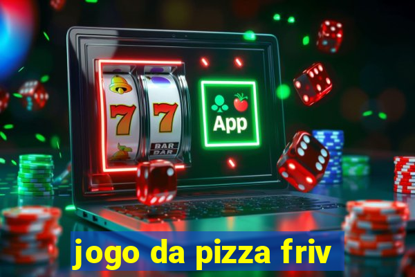 jogo da pizza friv