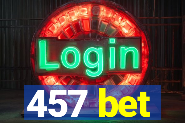 457 bet