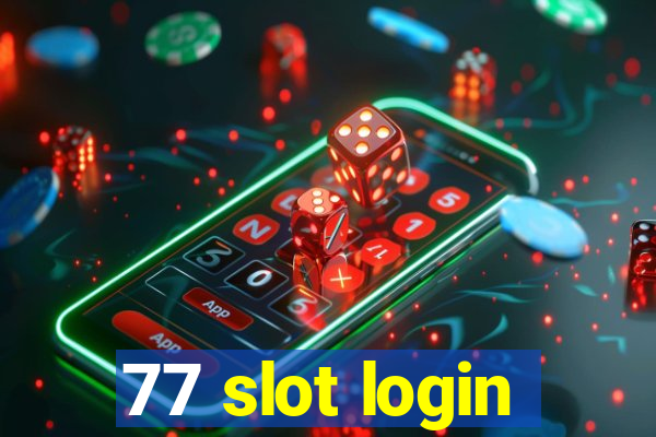 77 slot login