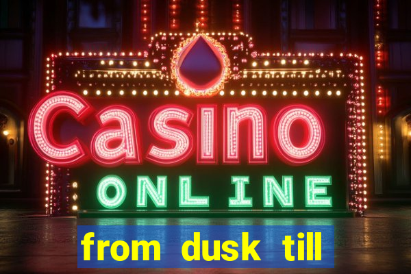 from dusk till dawn 10 slot