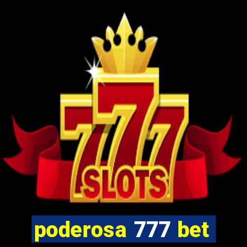 poderosa 777 bet