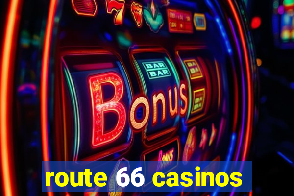 route 66 casinos