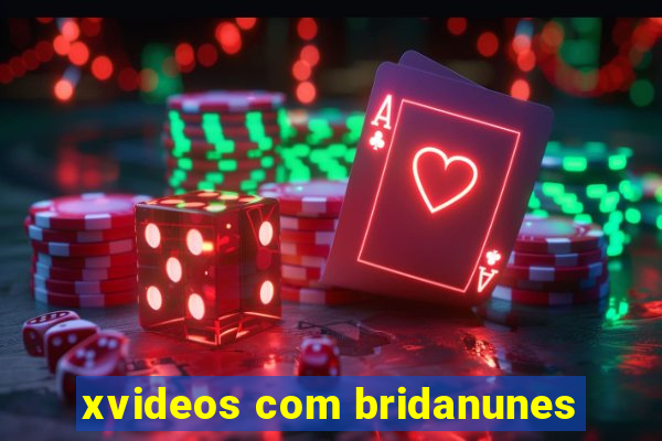 xvideos com bridanunes