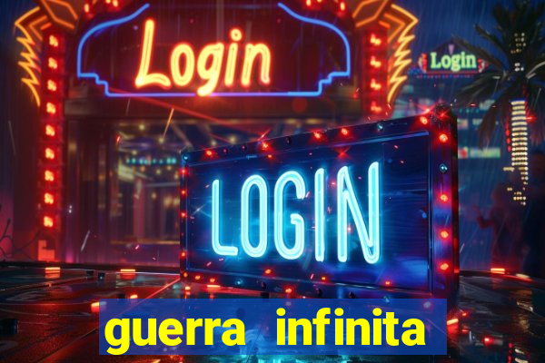 guerra infinita online dublado