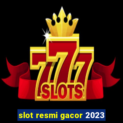 slot resmi gacor 2023