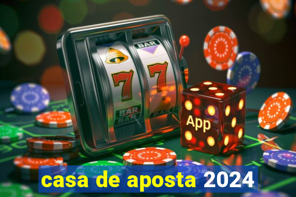 casa de aposta 2024