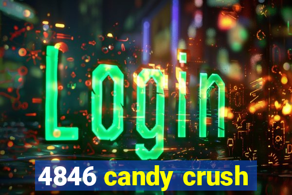 4846 candy crush