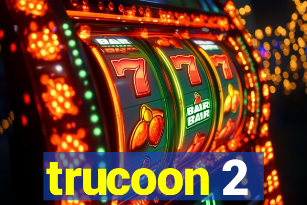 trucoon 2