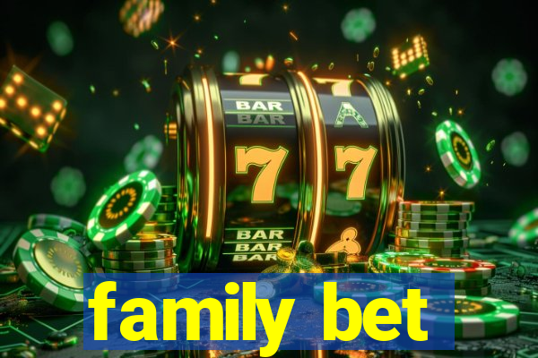 family bet