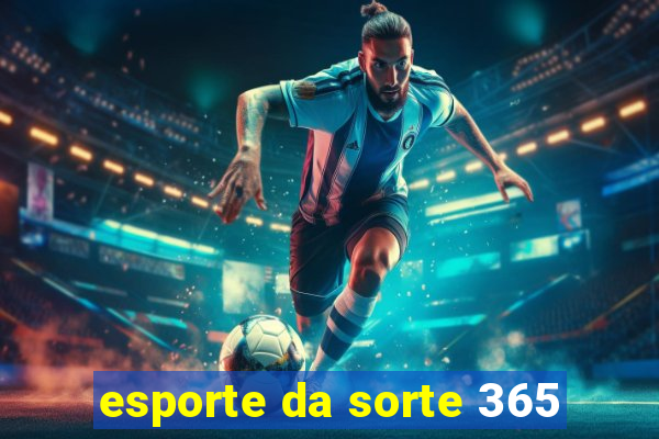 esporte da sorte 365