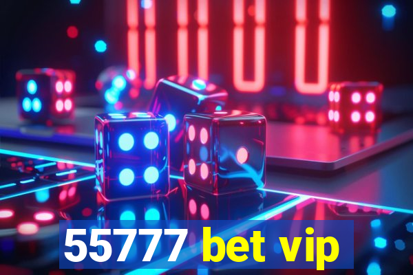 55777 bet vip