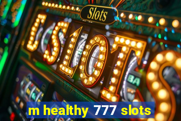 m healthy 777 slots