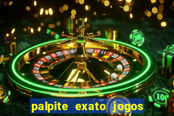 palpite exato jogos de hoje