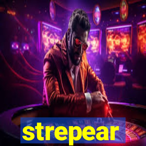 strepear