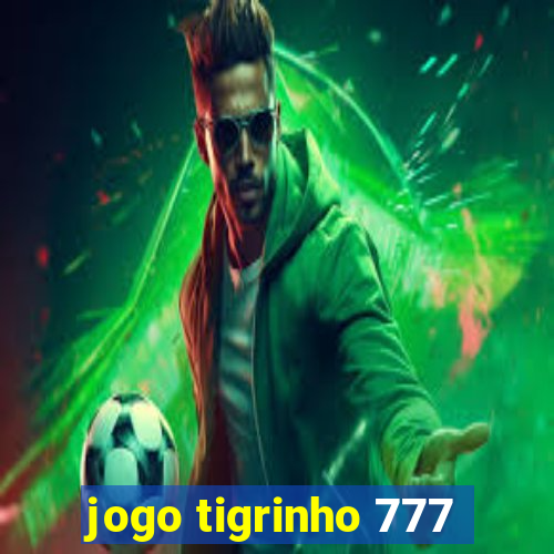 jogo tigrinho 777