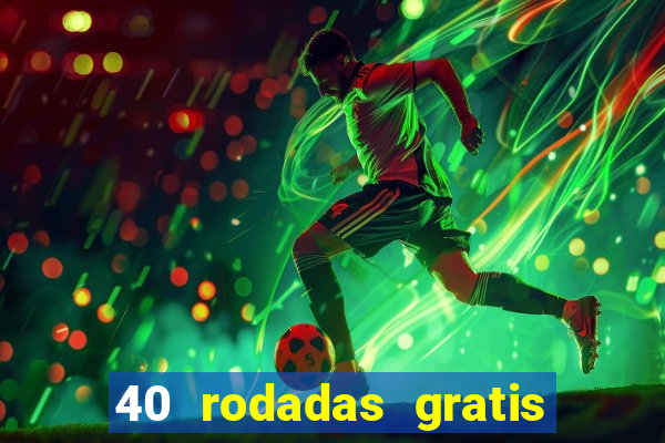 40 rodadas gratis jon bet