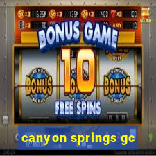 canyon springs gc