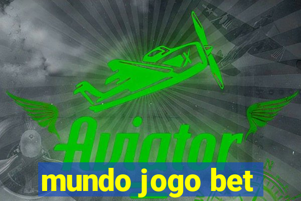 mundo jogo bet