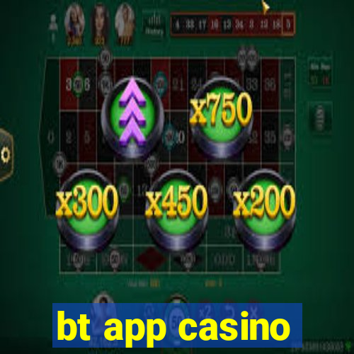 bt app casino