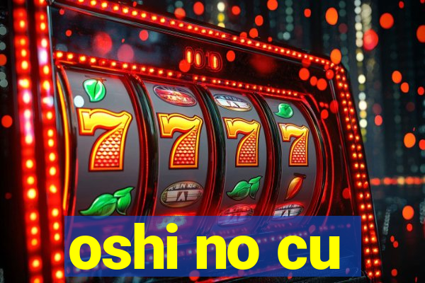 oshi no cu