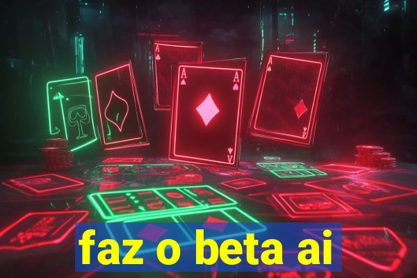 faz o beta ai