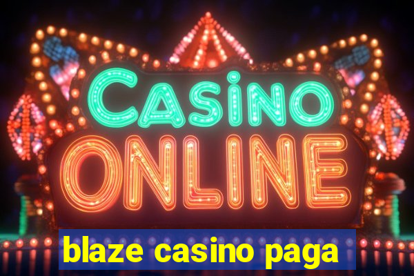 blaze casino paga