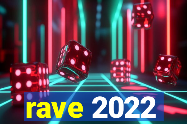 rave 2022